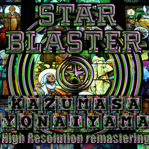 kazumasa_yonaiyama Star_Blaster_-_High_Resolution_Remastering_-_Single